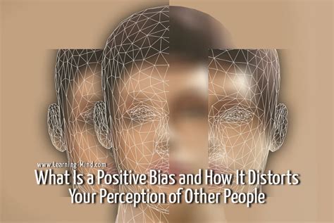 What Is A Positive Bias And How It Distorts Your Perception Of Other