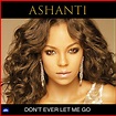 Don't Ever Let Me Go อัลบั้มของ Ashanti | Sanook Music