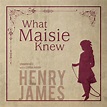 What Maisie Knew - Audiobook | Listen Instantly!