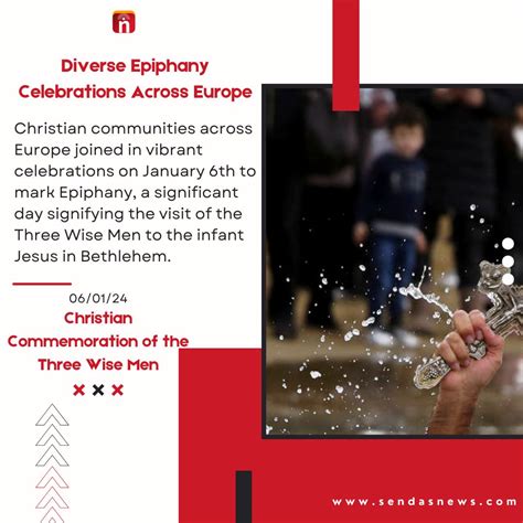 Diverse Epiphany Celebrations Across Europe Sendas News