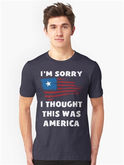 I M Sorry I Thought This Was America T Shirt Unisex T Shirt By Bitsnbobs Redbubble