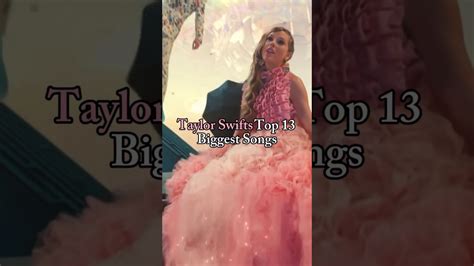 Taylor Swifts Top 13 Biggest Songs According To Billboard