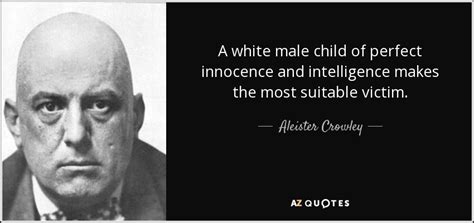 Aleister Crowley Quote A White Male Child Of Perfect Innocence And