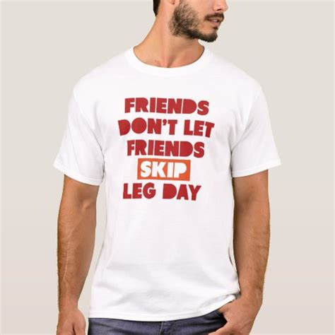 Friends Don T Let Friends Skip Leg Day Tee Shirt Zazzle