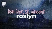 bon iver, st. vincent - roslyn (lyrics) - YouTube