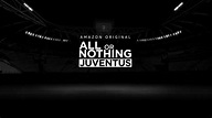 All or Nothing Juventus, quando e come vederla su Amazon Prime