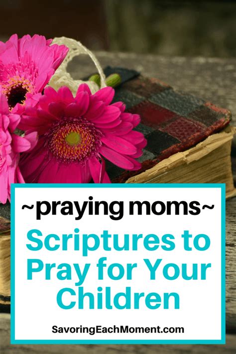 50 Powerful Scriptures To Pray Over Your Children Savoring Each Moment