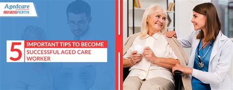 5 Important Tips To Become Successful Aged Care Worker Aged Care