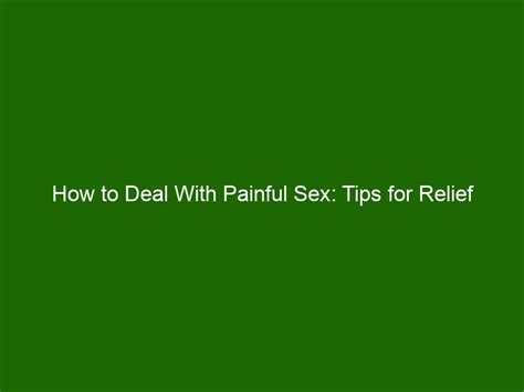 How To Deal With Painful Sex Tips For Relief Health And Beauty