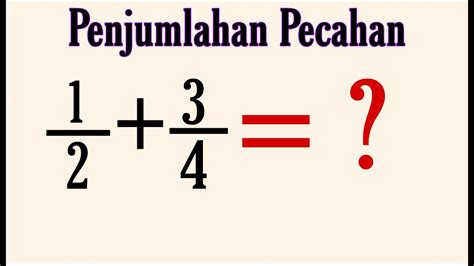 Penjumlahan Pecahan Dengan Penyebut Yang Berbeda Matematika SD YouTube