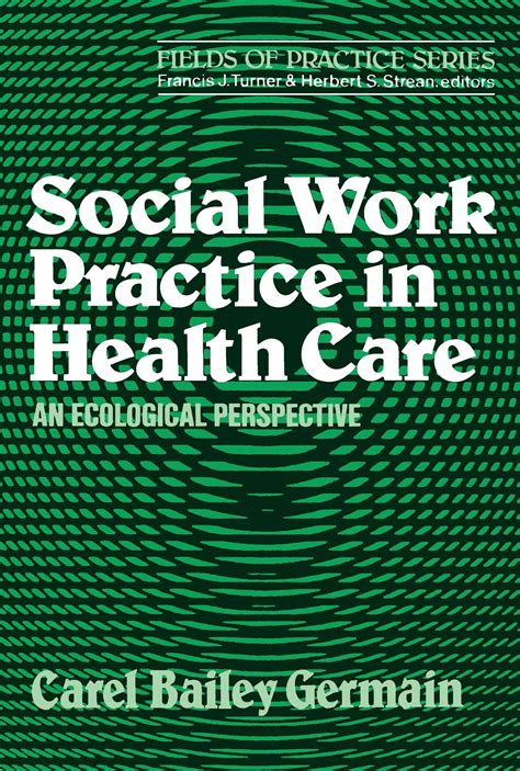 Social Work Practice In Health Care Book By Carel Bailey Germain