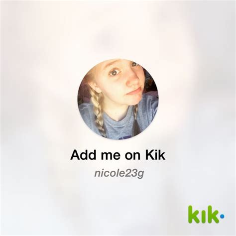 Hey I M On Kik My Username Is Nicole G Kik Me Nicole G Kik