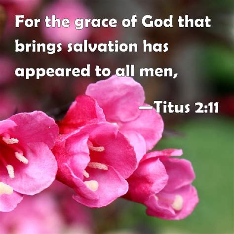 Titus 211 For The Grace Of God That Brings Salvation Has Appeared To