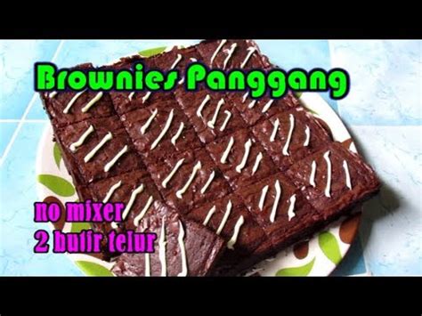 100 gr tepung terigu 50 gr gula pasir. Resep Brownies Panggang 2 Telur Oven Tangkring - YouTube