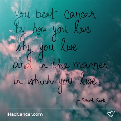 20 inspirational quotes for cancer survivors, fighters and caregivers august 26, 2015 keeping a positive outlook is proven to help with stress management, but when someone says to think positive or be optimistic during a time such as cancer, it can be much easier said than done. 20 Inspirational Cancer Quotes for Survivors, Fighters...