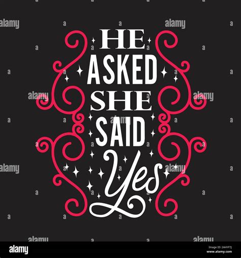 Wedding Quotes And Slogan Good For T Shirt He Asked She Said Yes Stock Vector Image And Art Alamy