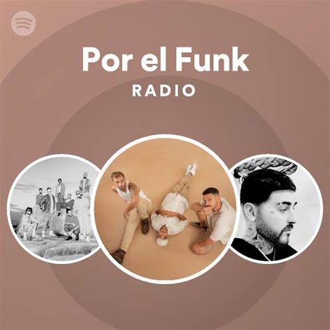 Por El Funk Radio Playlist By Spotify Spotify