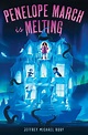 Penelope March Is Melting by Jeffrey Michael Ruby - Penguin Books Australia