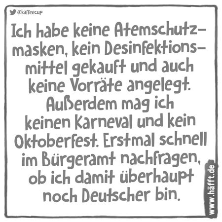 Aber facebook, whatsapp etc auf dem handy und zuhause vermutlich. 7 Sprüche über die Corona-Panik · Häfft.de