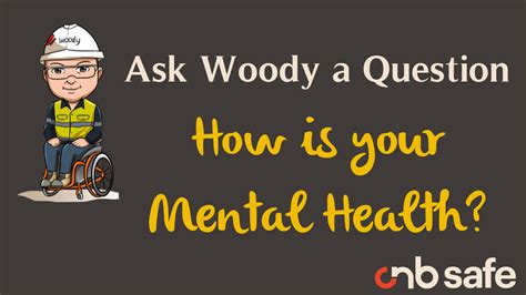Ask Woody A Question How Is Your Mental Health Cnb Safe