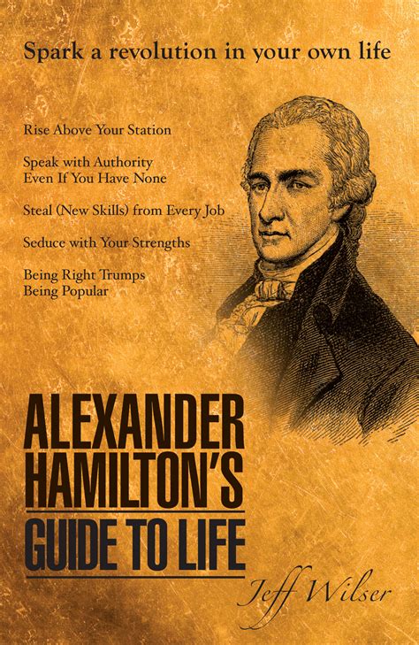 Alexander Hamiltons Guide To Life By Jeff Wilser Goodreads
