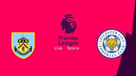 Burnley vs leicester city predictions for wednesday's premier league clash at turf moor. Burnley vs Leicester Preview and Prediction Live stream ...