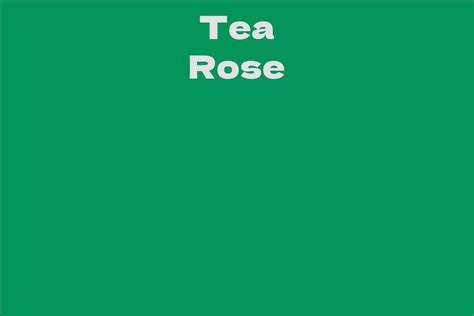 tea rose facts bio career net worth aidwiki