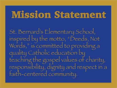 More broadly defined, a mission focuses beyond a single specific outcome such as to become president of a company or to own your own 3. Mission Statement | St. Bernard's Elementary School