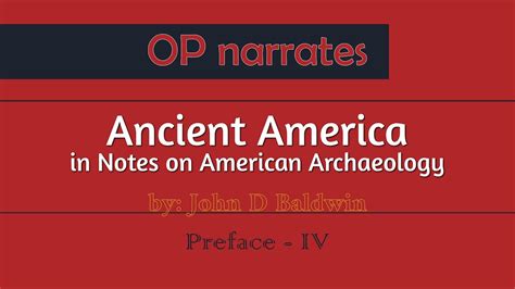 Op Narrates Ancient America In Notes On American Archaeology 1 Youtube