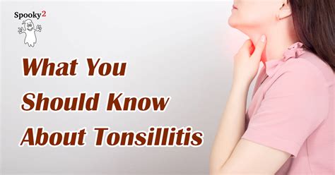 What You Should Know About Tonsillitis Spooky2