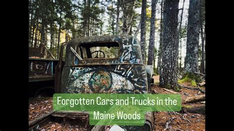 Forgotten Cars and Trucks in the Maine Woods - YouTube