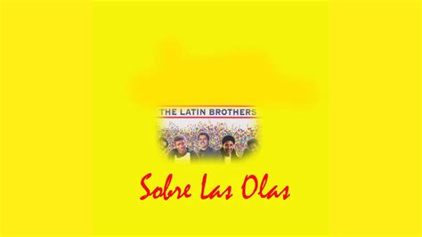 Sobre Las Olas The Latin Brothers Youtube