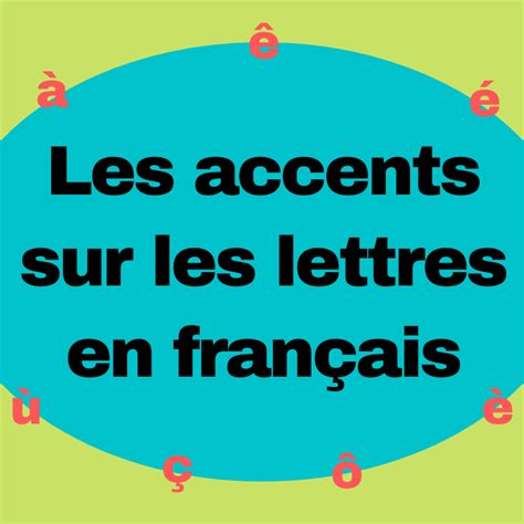 Les Accents Sur Les Lettres En Français Regard Sur Le Français