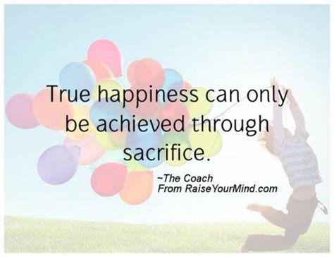 Happiness Quotes True Happiness Can Only Be Achieved Through