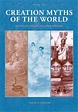 Creation Myths of the World: An Encyclopedia, 2nd Edition - ABC-CLIO