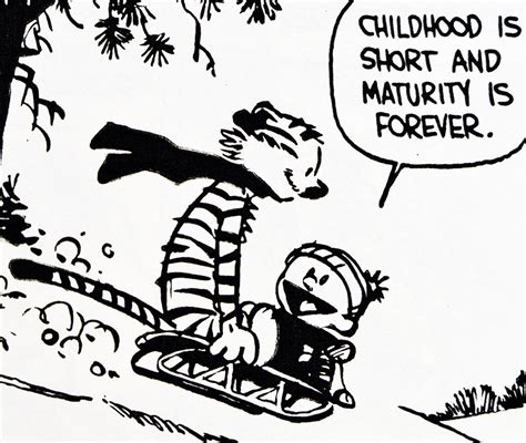 Calvin And Hobbes Quote Of The Day Da Childhood Is Short And