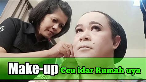 Make Up Ceu Idar Rumah Uya Youtube