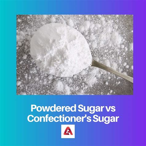 Difference Between Powdered Sugar And Confectioners Sugar