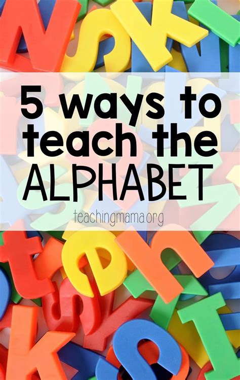 5 Ways To Teach The Alphabet Teaching The Alphabet Learning The