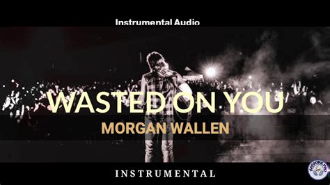 Morgan Wallen Wasted On You Pure Instrumental Youtube