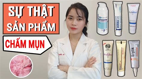 Dùng Sản Phẩm ChẤm MỤn đúng Cách Sự Thật Về ThuỐc BÔi TrỊ MỤn Mụn