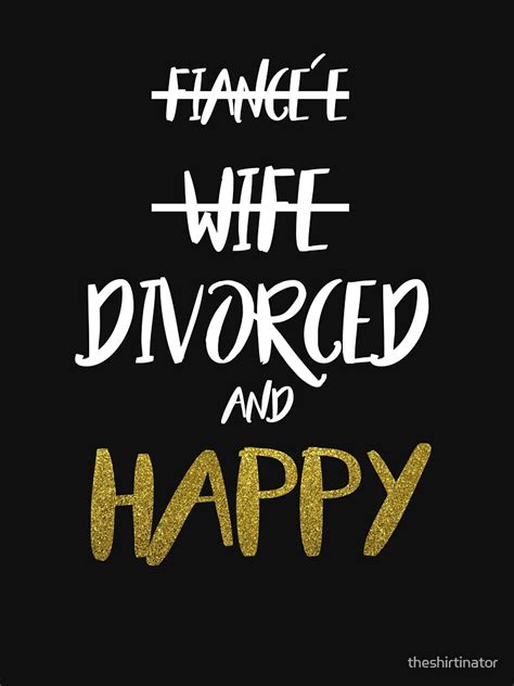 Happy Divorced T Shirt Funny Divorce Party Tshirt T T Shirt For