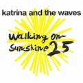 Walking on Sunshine (Single) by Katrina & The Waves - Pandora