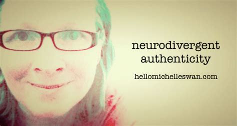 Neurodivergent Authenticity Hello Michelle Swan