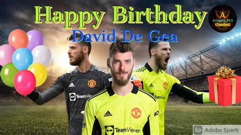 Happy 31st Birthday To David De Gea🎂🎉 Youtube