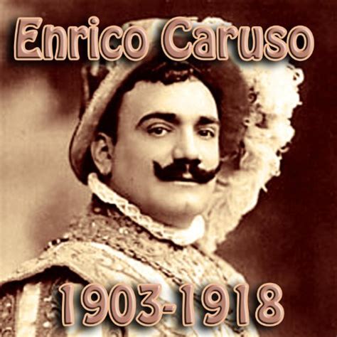 Enrico Caruso 1903 1918 By Enrico Caruso On Amazon Music Uk
