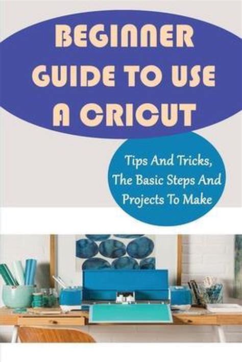 Beginner Guide To Use A Cricut Tips And Tricks The Basic Steps And