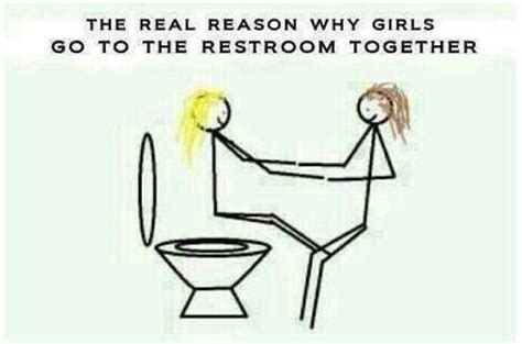 The Real Reason Why Girls Go To The Bathroom Together Funny Quotes Sarcasm Funny Photos Funny