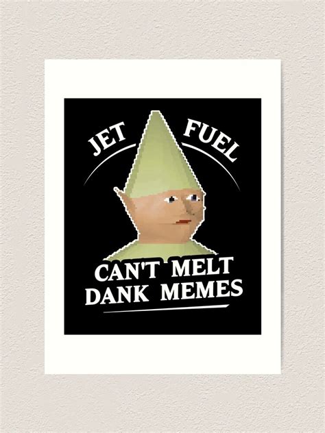Jet Fuel Cant Melt Dank Memes T Shirt Art Print For Sale By