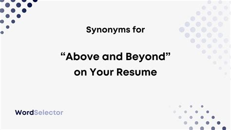 11 Synonyms for “Above and Beyond” on Your Resume - WordSelector